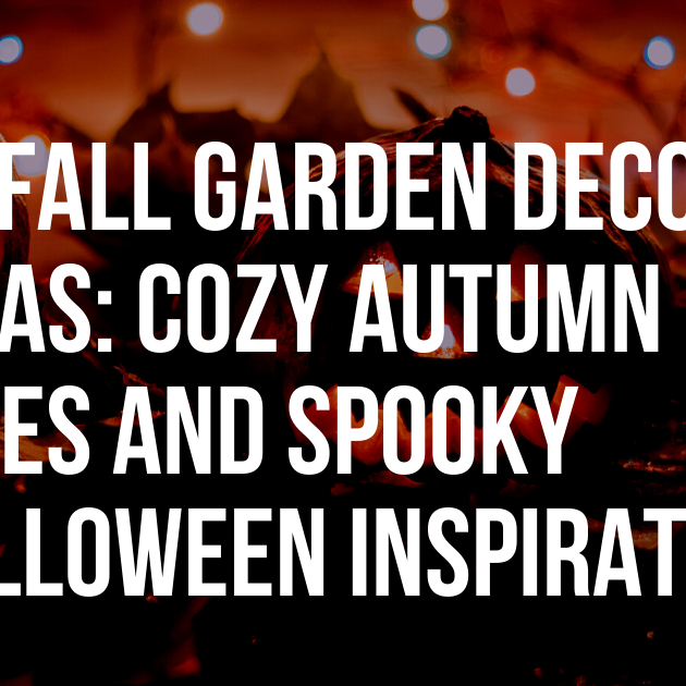 40 Fall Garden Decor Ideas: Cozy Autumn Vibes and Spooky Halloween Inspiration